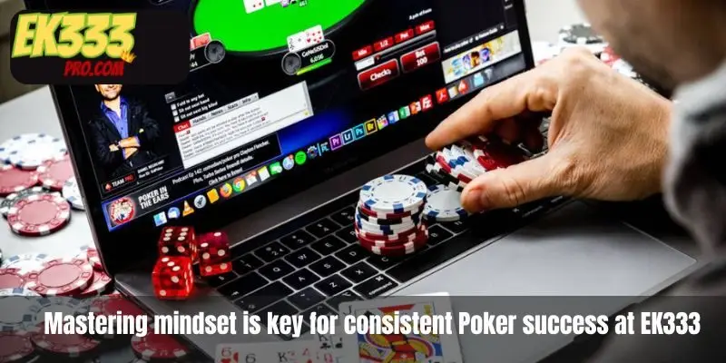 Mastering mindset is key for consistent Poker success at EK333